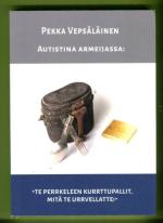 Autistina armeijassa: ''Te perrkeleen kurrttupallit, mitä te urrvellatte!''