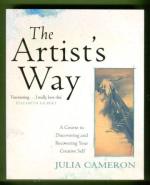The Artist's Way - A Spiritual Path to Higher Creativity