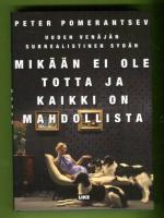 Mikään ei ole totta ja kaikki on mahdollista - Uuden Venäjän surrealistinen sydän