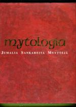 Mytologia - Jumalia, sankareita, myyttejä