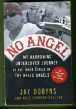 No Angel - My Harrowing Undercover Journey to the Inner Circle of The Hells Angels