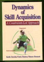 Dynamics of Skill Acquisition - A Constraints-Led Apporach