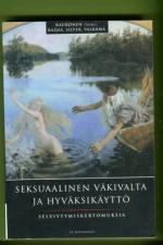 Seksuaalinen väkivalta ja hyväksikäyttö - Selviytymiskertomuksia