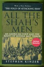 All the Shah's Men - An American Coup and the Roots of Middle East Terror