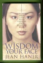 The Wisdom of Your Face - Change Your Life with Chinese Face Reading!