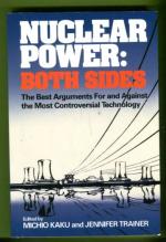 Nuclear Power: Both Sides - The Best Arguments for and against the Most Controversial Technology