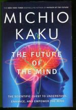 The Future of the Mind - The Scientific Quest to Understand, Enhance, and Empower the Mind