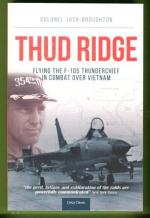 Thud Ridge - Flying the F-105 Thunderchief in Combat Over Vietnam