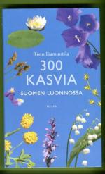 300 kasvia Suomen luonnossa