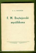 F. M. Dostojevski mystikkona - Näkemyksiä kirjailijan elämäntyöstä