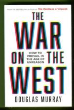 The War on the West - How to Prevail in the Age of Unreason