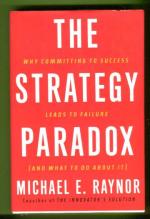 The Strategy Paradox - Why Committing to Success Leads to Failure (and What to do About It)
