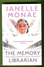 The Memory Librarian and Other Stories of Dirty Computer