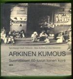 Arkinen kumous - Suomalaisen 60-luvun toinen kuva