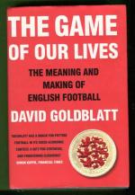 The Game of Our Lives - The Meaning and Making of English Football