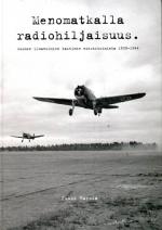 Menomatkalla radiohiljaisuus. - Suomen ilmavoimien taktinen viestitoiminta 1939-1944
