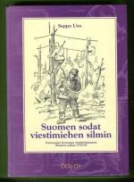 Suomen sodat viestimiehen silmin - Veteraanien kertomaa viestitoiminnasta Suomen sodissa 1939-45