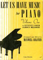 Let us Have Music for Piano Vol. 1 - Seventy-Four Famous Melodies