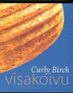 Visakoivu / Curly Birch