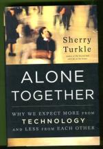 Alone Together - Why We Expect More from Technology and Less from Each Other