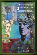 The Cult of Information - The Folklore of Computers and the True Art of Thinking