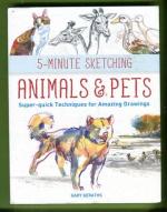 5-Minute Sketching: Animals & Pets - Super-quick techniques for amazing drawings