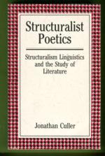 Structuralist Poetics - Structuralism Linguistics and the Study of Literature