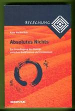 Absolutes Nichts - Zur Grundlegung des Dialogs zwischen Buddhismus und Christentum