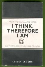I Think, therefore I Am - All the Philosophy You Need to Know