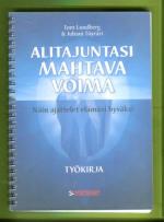 Alitajuntasi mahtava voima - Työkirja: Näin ajattelet elämäsi hyväksi