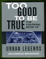 Too Good to Be True - The Colossal Book of Urban Legends