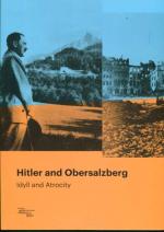 Hitler and Obersalzberg - Idyll and Atrocity