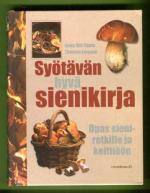 Syötävän hyvä sienikirja - Opas sieniretkille ja keittiöön