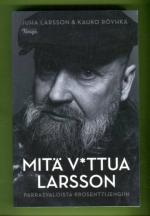 Mitä v*ttua Larsson - Parrasvaloista prosenttijengiin