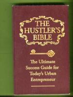 The Hustler's Bible - The Ultimate Success Guide for Today's Urban Entrepreneur