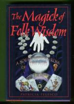 The Magick of Folk Wisdom - A Source Book from the Ages
