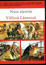 Näin elettiin Villissä Lännessä