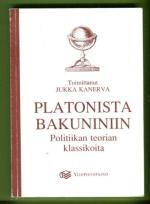 Platonista Bakuniniin - Politiikan teorian klassikoita