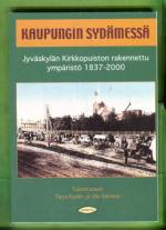 Kaupungin sydämessä - Jyväskylän kirkkopuiston rakennettu ympäristö 1837-2000