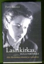 Lasinkirkas, hullunrohkea - Aila Meriluodon elämästä ja runoudesta