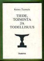 Tiede, toiminta ja todellisuus - Tieteellisen maailmankäsityksen filosofiset perusteet