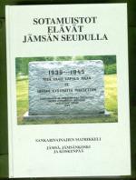 Sotamuistot elävät Jämsän seudulla - Sankarivainajien matrikkeli: Jämsä, Jämsänkoski ja Koskenpää