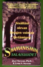 Shamanismin salaisuudet - Sisälläsi olevan hengen voiman löytäminen (kunto!)