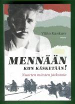 Mennään kun käsketään! - Nuorten miesten jatkosota