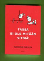 Tässä ei ole mitään vitsiä!