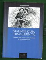 Stalinin kiusa - Himmlerin täi - Sota-ajan pieni Suomi maailman silmissä ja arkistojen kätköissä