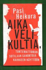 Aika velikultia - Tuntemattoman sotilaan sanontoja kaikkeen käyttöön