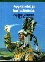 Poppamiehiä ja karhukansaa - Maailman taruaarteet Pohjois-Amerikka