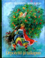 Orpotyttö ja taikapuu ja muita suomalaisia kansansatuja