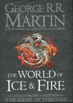 The World of Ice and Fire - The Untold History of Westeros and the Game of Thrones